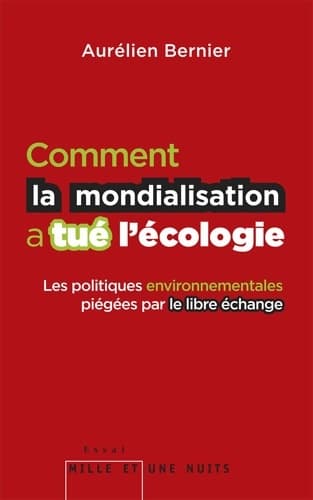 Comment la mondialisation a tué l'écologie : Les politiques environnementales piégées par le libre-échange